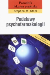 Podstawy psychofarmakologii. Poradnik lekarza praktyka. Stephen M. Stahl